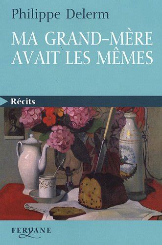 Philippe Delerm: Ma grand-mère avait les mêmes (Paperback, 2009, FERYANE)