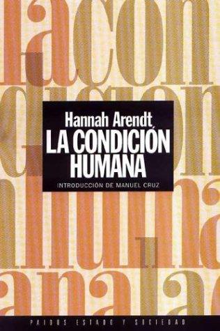 Hannah Arendt: La Condicion Humana (Spanish language, 2003, Ediciones Paidos Iberica)