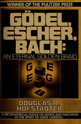 Douglas R. Hofstadter: Gödel, Escher, Bach (1980, Vintage Books)