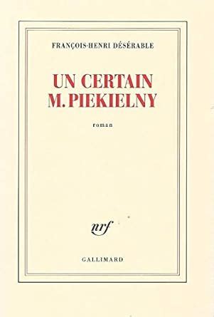 François-Henri Désérable: Un certain monsieur Piekielny (Hardcover, Français language, Gallimard)