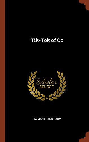 L. Frank Baum: Tik-Tok of Oz (Hardcover, 2017, Pinnacle Press)