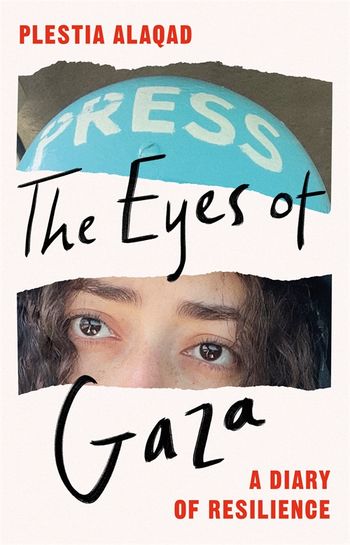 Plestia Alaqad, Plestia Alaqad: The Eyes of Gaza: A Diary of Resilience (2025, Macmillan)