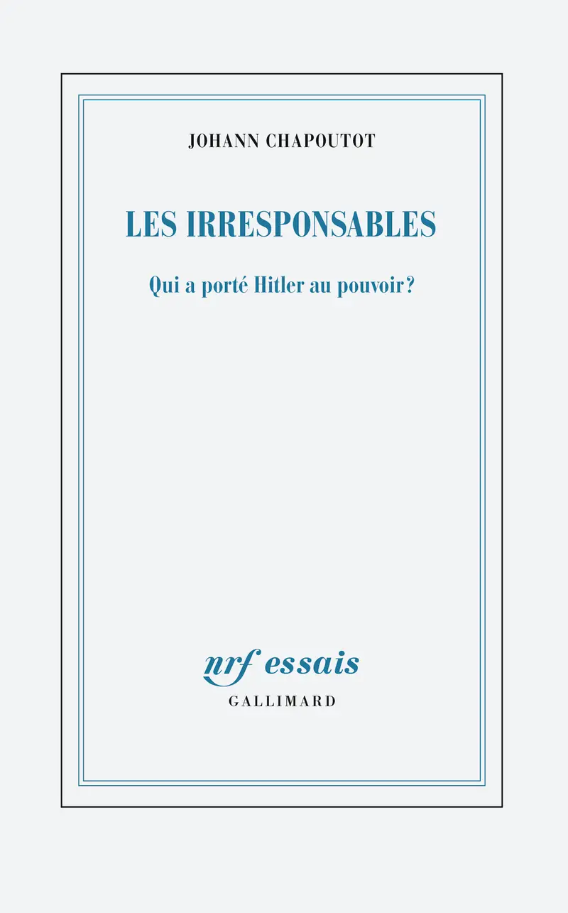Johann Chapoutot: Les irresponsables (Paperback, français language, 2025, Gallimard)