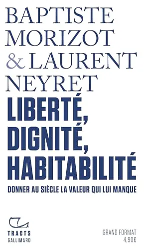 Baptiste Morizot, Laurent Neyret: Liberté, dignité, habitabilité (Paperback, French language, 2026, Éditions Gallimard)