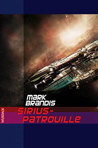 Mark Brandis: Sirius-Patroullie (Paperback, German language, 2010, Wurdack)