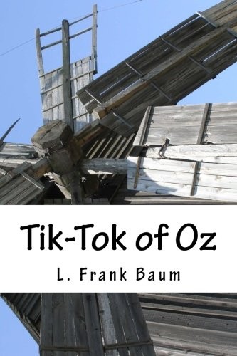 L. Frank Baum: Tik-Tok of Oz (Paperback, 2018, CreateSpace Independent Publishing Platform)