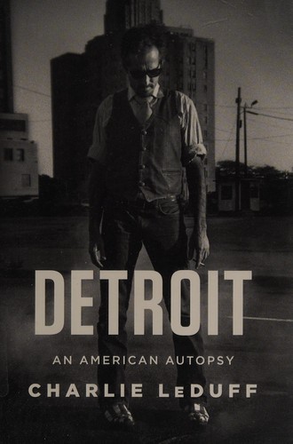 Charlie LeDuff: Detroit (2013, Penguin Press)