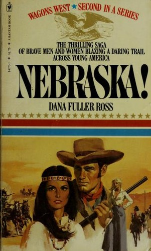 Dana Fuller Ross: Nebraska! (Wagons West, # 2) (EBook, 1979, Bantam)