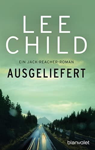 Lee Child: Ausgeliefert (German language, 2017, Blanvalet)