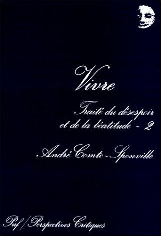 André Comte-Sponville: Traité du désespoir et de la béatitude (Paperback, 1993, Presses Universitaires de France (PUF))