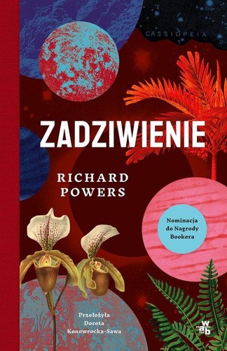 Richard Powers, Richard Powers (duplicate), Teresa Lanero Ladrón de Guevara, Powers  Richard: Zadziwienie (2023, Grupa Wydawnicza Foksal)