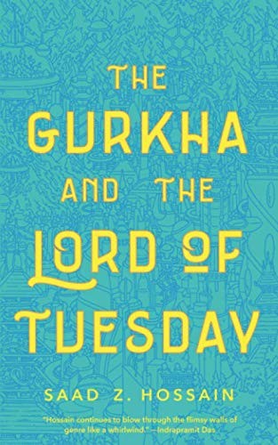 Saad Z. Hossain: The Gurkha and the Lord of Tuesday (Paperback, 2019, Tor.com)