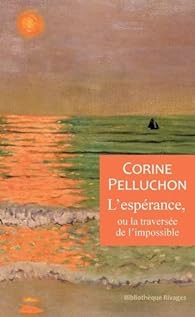 Corine Pelluchon: L’Espérance, ou la traversée de l’impossible (Hardcover, French language, Payot et Rivages)