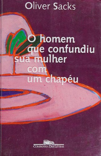 Oliver Sacks, Will Self, Jonathan Davis: Homem Que Confundiu Sua Mulher com um Chapéu, O (Paperback, Portuguese language, 1997, Companhia das Letras)