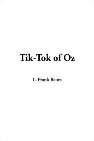 L. Frank Baum: Tik-Tok of Oz (Hardcover, 2002, IndyPublish)