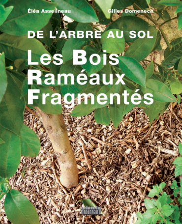 Elena Asselineau, Gilles Domenech: De l'arbre au sol, Les bois raméaux fragmentés (French language, 2007, Rouergue)