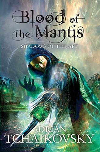 Adrian Tchaikovsky: Blood of the Mantis (Paperback, Pan Macmillan)