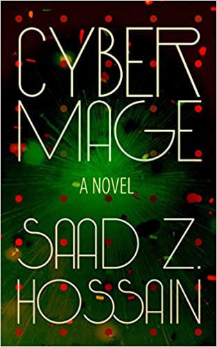 Saad Z. Hossain: Cyber Mage (2021, HewesHeiser)