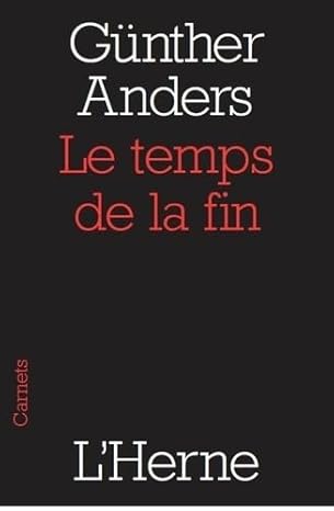 Günther Anders: Le Temps de la fin (Hardcover, French language, 2007, L'Herne)