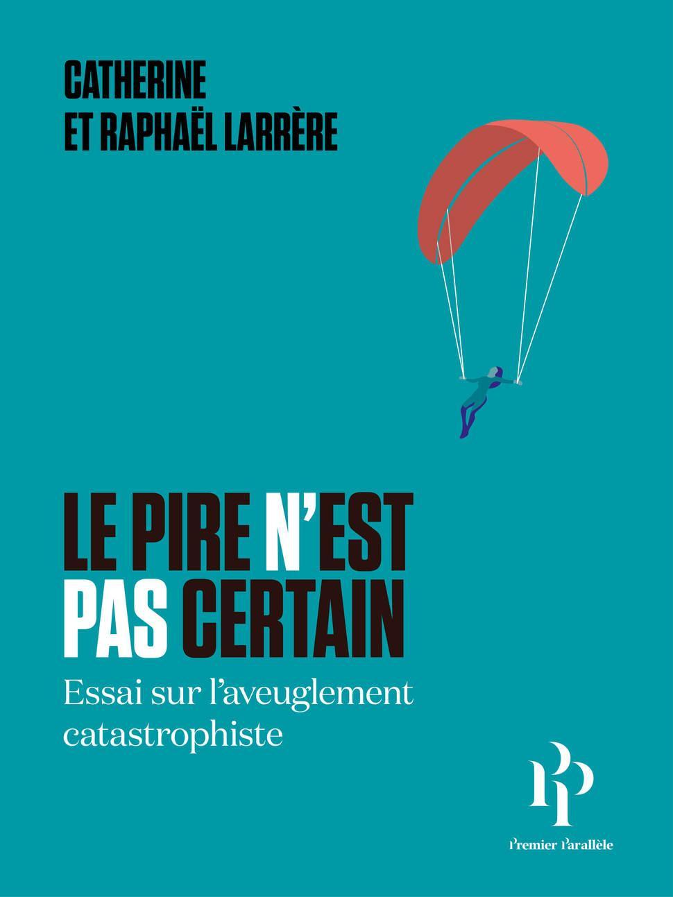 Catherine Et Raphaël Larrère: Le Pire n'est pas certain (French language, 2020, Premier Parallèle)