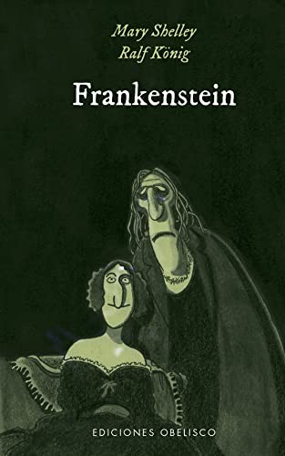 Mary Shelley, Beatriz García Alonso, Isabel Kreitz, Ralf König: Frankenstein (Hardcover, EDICIONES OBELISCO S.L.)