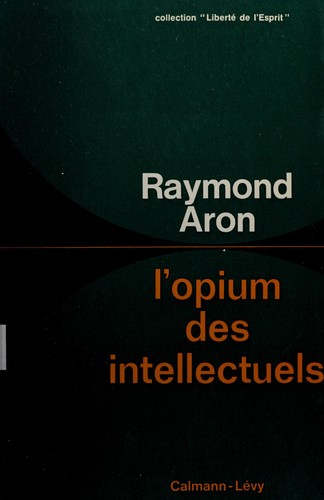 Raymond Aron: L' opium des intellectuels. (French language, 1955, Calmann-Lévy)