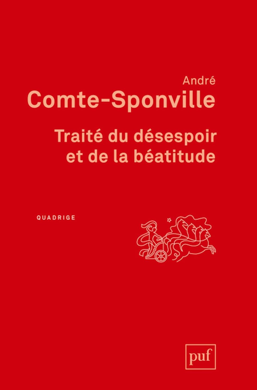 André Comte-Sponville: Traité du désespoir et de la béatitude (Paperback, 1993, Presses Universitaires de France (PUF))