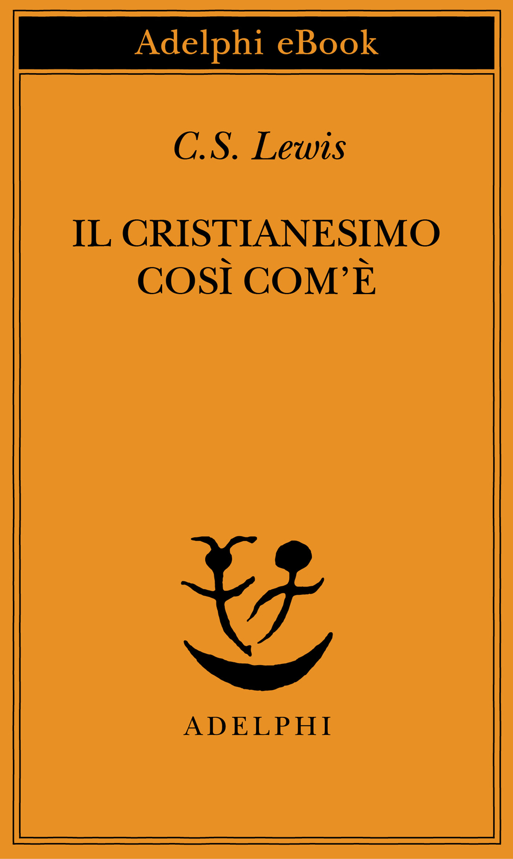 C. S. Lewis: Il cristianesimo così com'è (EBook, Italiano language, 2016, Adelphi)