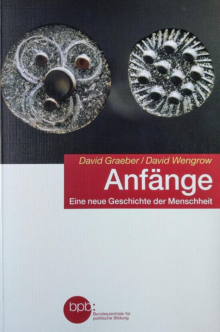 David Graeber, David Wengrow: Anfänge (German language, 2022, Federal Agency for Civic Education)