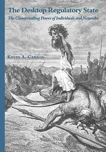 Kevin A. Carson: The Desktop Regulatory State (english language, 2016, Center for a Stateless Society)
